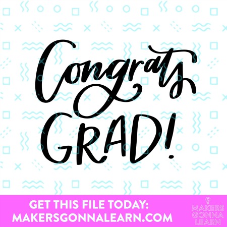 Congrats Grad! - Makers Gonna Learn