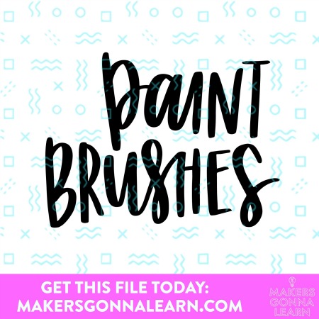 Paint Brushes - Makers Gonna Learn