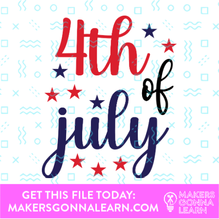 4th Of July - Makers Gonna Learn