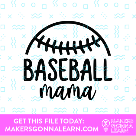 Baseball Mama - Makers Gonna Learn