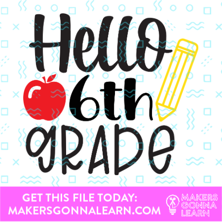 Hello 6th Grade - Makers Gonna Learn